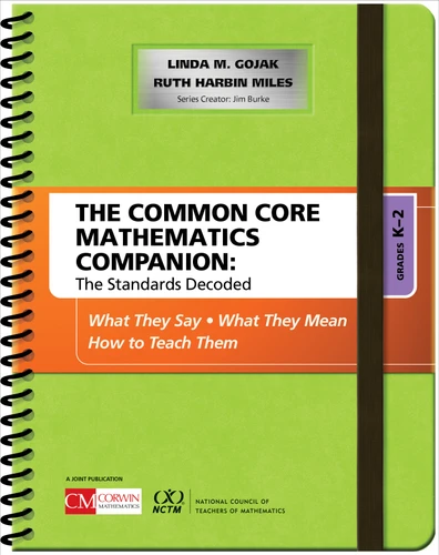 The Common Core Mathematics Companion: The Standards Decoded, Grades K-2: What They Say, What They Mean, How to Teach Them (Corwin Mathematics Series) book cover by Linda M. Gojak, Ruth Harbin Miles