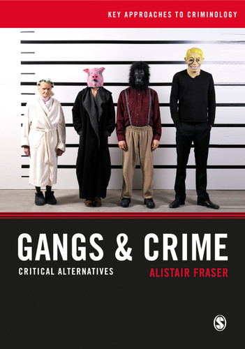Gangs & Crime: Critical Alternatives (Key Approaches to Criminology) book cover by Alistair Fraser