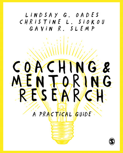 Coaching and Mentoring Research: A Practical Guide book cover by Lindsay Oades, Christine L. Siokou, Gavin Slemp