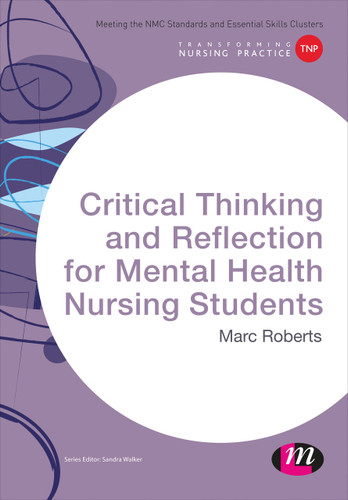 Critical Thinking and Reflection for Mental Health Nursing Students (Transforming Nursing Practice Series) book cover by Marc Roberts