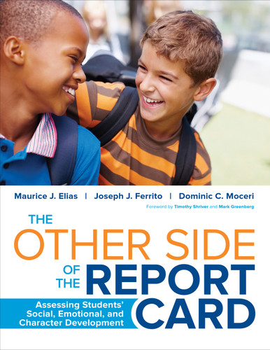 The Other Side of the Report Card: Assessing Students′ Social, Emotional, and Character Development book cover by Maurice J. Elias, Joseph J. Ferrito, Dominic C. Moceri