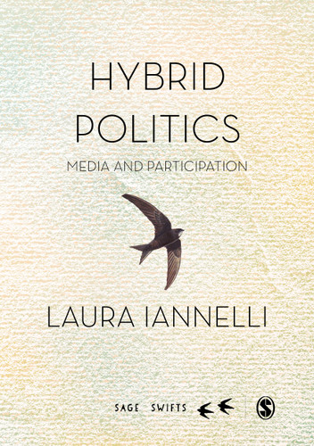 Hybrid Politics: Media and Participation (SAGE Swifts) book cover by Laura Iannelli