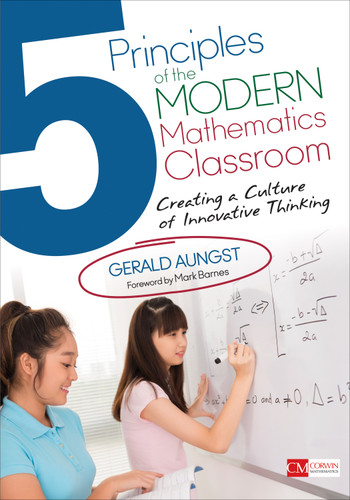 5 Principles of the Modern Mathematics Classroom: Creating a Culture of Innovative Thinking (Corwin Mathematics Series) book cover by Gerald Aungst