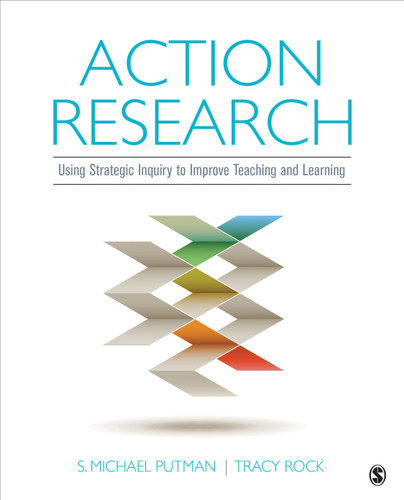 Action Research: Using Strategic Inquiry to Improve Teaching and Learning book cover by S. Michael Putman, Tracy Rock