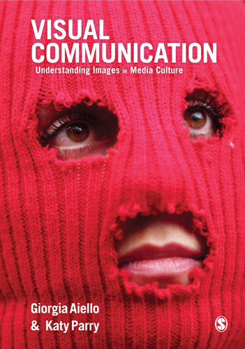 Visual Communication: Understanding Images in Media Culture book cover by Giorgia Aiello, Katy Parry