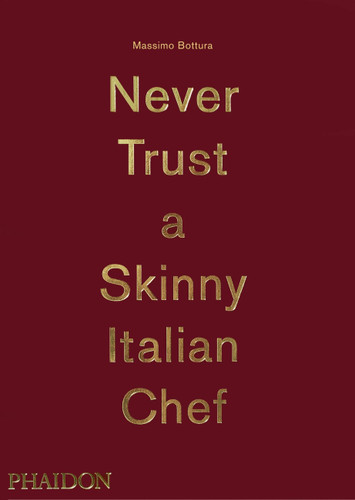 Never Trust A Skinny Italian Chef book cover by Massimo Bottura