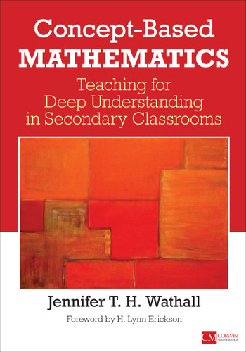 Concept-Based Mathematics: Teaching for Deep Understanding in Secondary Classrooms (Corwin Mathematics Series) book cover by Jennifer T.H. Wathall
