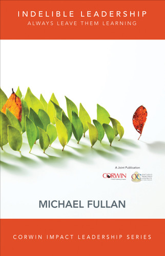 Indelible Leadership: Always Leave Them Learning (Corwin Impact Leadership Series) book cover by Michael Fullan