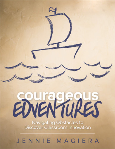Courageous Edventures: Navigating Obstacles to Discover Classroom Innovation (Corwin Teaching Essentials) book cover by Jennie Magiera