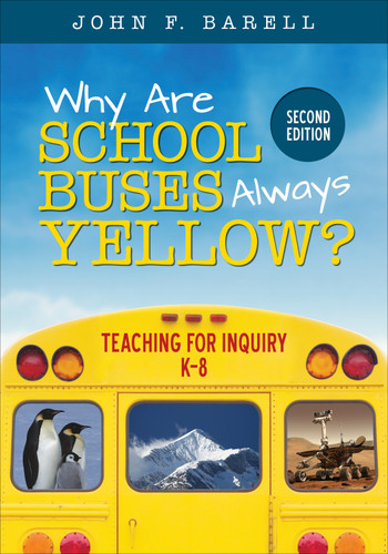Why Are School Buses Always Yellow?: Teaching for Inquiry, K-8 (Corwin Teaching Essentials) book cover by John F. Barell