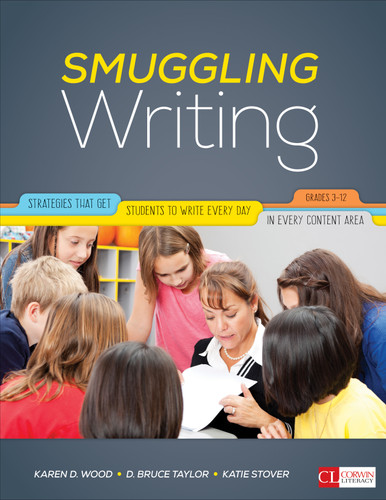 Smuggling Writing: Strategies That Get Students to Write Every Day, in Every Content Area, Grades 3-12 (Corwin Literacy) book cover by Karen D. Wood, D. Bruce Taylor, Katie Kelly