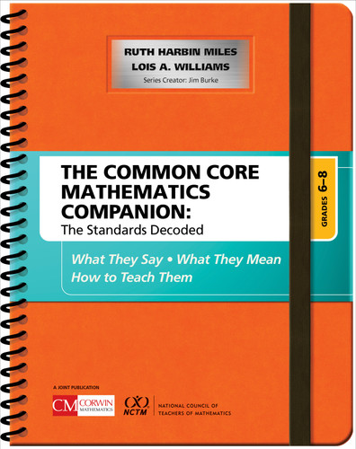 The Common Core Mathematics Companion: The Standards Decoded, Grades 6-8: What They Say, What They Mean, How to Teach Them (Corwin Mathematics Series) book cover by Ruth Harbin Miles, Lois A. Williams