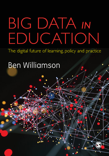 Big Data in Education: The digital future of learning, policy and practice book cover by Ben Williamson