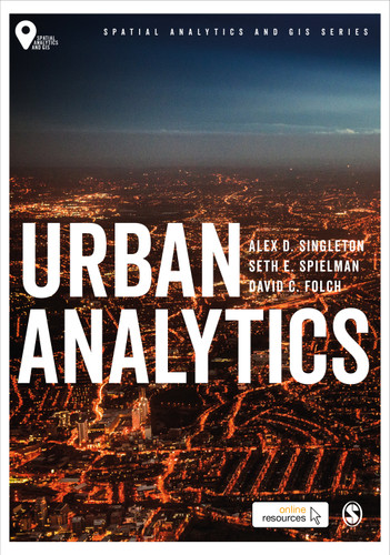 Urban Analytics (Spatial Analytics and GIS) book cover by Alex D. Singleton, Seth Spielman, David Folch