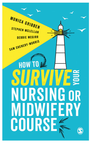 How to Survive your Nursing or Midwifery Course book cover by Monica Gribben, Stephen McLellan, Debbie McGirr, Sam Chenery-Morris