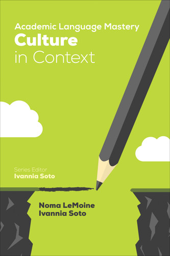 Academic Language Mastery: Culture in Context book cover by Noma LeMoine, Ivannia Soto