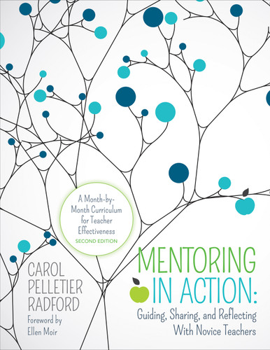 Mentoring in Action: Guiding, Sharing, and Reflecting With Novice Teachers: A Month-by-Month Curriculum for Teacher Effectiveness (Corwin Teaching Essentials) book cover by Carol Pelletier Radford