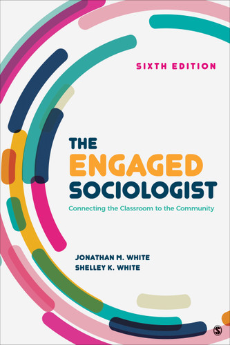The Engaged Sociologist: Connecting the Classroom to the Community book cover by Jonathan M. White, Shelley K. White