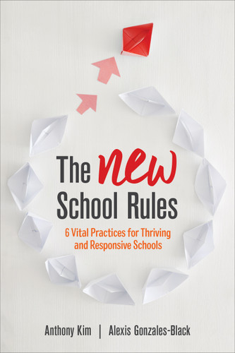 The NEW School Rules: 6 Vital Practices for Thriving and Responsive Schools book cover by Anthony Kim, Alexis Gonzales-Black