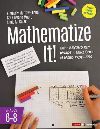 Mathematize It! [Grades 6-8]: Going Beyond Key Words to Make Sense of Word Problems, Grades 6-8 (Corwin Mathematics Series) book cover by Kimberly Morrow-Leong, Sara Delano Moore, Linda M. Gojak