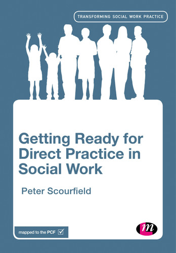 Getting Ready for Direct Practice in Social Work (Transforming Social Work Practice Series) book cover by Peter Scourfield