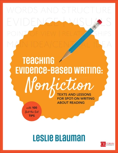 Teaching Evidence-Based Writing: Nonfiction: Texts and Lessons for Spot-On Writing About Reading (Corwin Literacy) book cover by Leslie Blauman