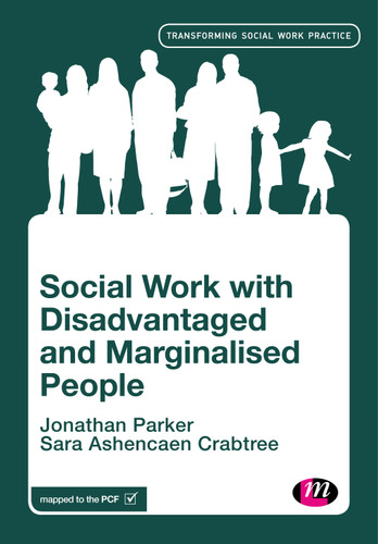 Social Work with Disadvantaged and Marginalised People (Transforming Social Work Practice Series) book cover by Jonathan Parker, Sara Ashencaen Crabtree