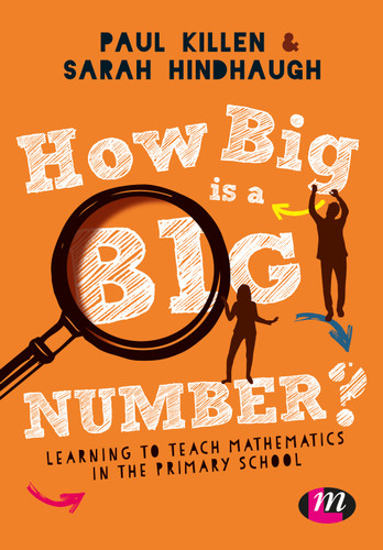 How Big is a Big Number?: Learning to teach mathematics in the primary school book cover by Paul Killen, Sarah Hindhaugh