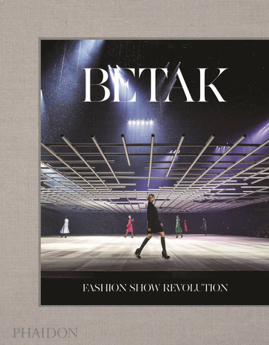 Betak: Fashion Show Revolution book cover by Alexandre Betak, Sally Singer