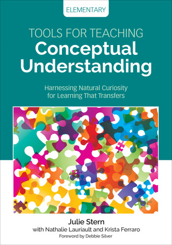 Tools for Teaching Conceptual Understanding, Elementary: Harnessing Natural Curiosity for Learning That Transfers (Corwin Teaching Essentials) book cover by Julie Stern, Nathalie Lauriault, Krista Ferraro