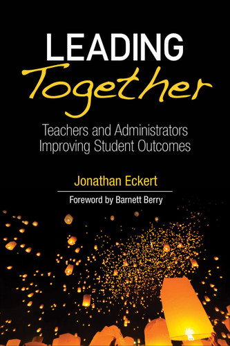 Leading Together: Teachers and Administrators Improving Student Outcomes book cover by Jonathan Eckert