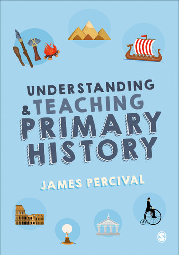 Understanding and Teaching Primary History book cover by James Percival