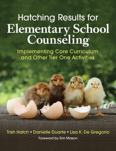 Hatching Results for Elementary School Counseling: Implementing Core Curriculum and Other Tier One Activities book cover by Trish Hatch, Danielle Duarte, Lisa K. De Gregorio