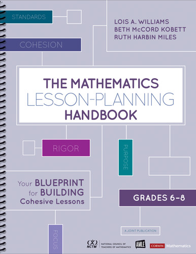 The Mathematics Lesson-Planning Handbook, Grades 6-8: Your Blueprint for Building Cohesive Lessons (Corwin Mathematics Series) book cover by Lois A. Williams, Beth McCord Kobett, Ruth Harbin Miles