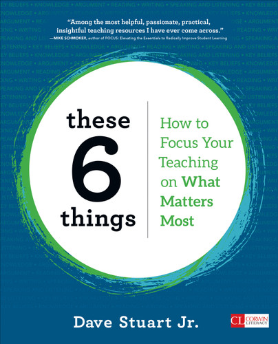 These 6 Things: How to Focus Your Teaching on What Matters Most (Corwin Literacy) book cover by Dave Stuart Jr.