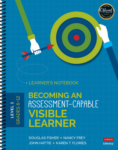 Becoming an Assessment-Capable Visible Learner, Grades 6-12, Level 1: Learner′s Notebook (Corwin Literacy) book cover by Douglas Fisher, Nancy Frey, John Hattie, Karen T. Flories