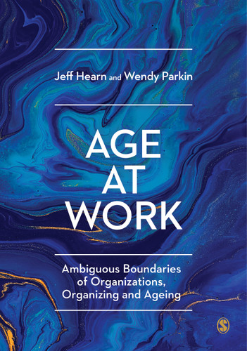 Age at Work: Ambiguous Boundaries of Organizations, Organizing and Ageing book cover by Jeff Hearn, Wendy Parkin