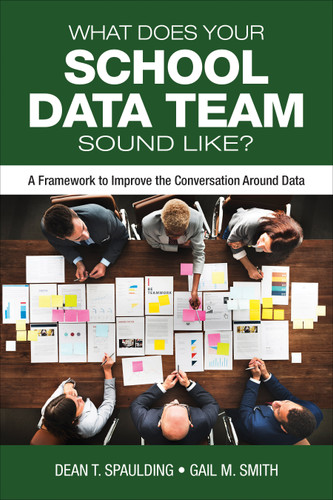 What Does Your School Data Team Sound Like?: A Framework to Improve the Conversation Around Data book cover by Dean T. Spaulding, Gail M. Smith