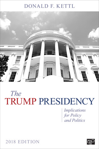 The Trump Presidency: Implications for Policy and Politics book cover by Donald F. Kettl