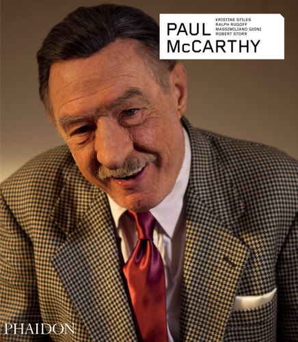 Paul McCarthy (Phaidon Contemporary Artists Series) book cover by Ralph Rugoff, Kristine Stiles, Massimiliano Gioni