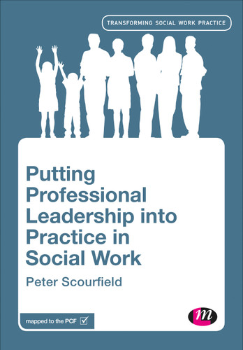 Putting Professional Leadership into Practice in Social Work (Transforming Social Work Practice Series) book cover by Peter Scourfield