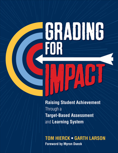 Grading for Impact: Raising Student Achievement Through a Target-Based Assessment and Learning System book cover by Tom Hierck, Garth Larson
