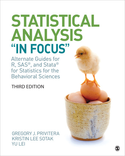 Statistical Analysis "In Focus": Alternate Guides for R, SAS, and Stata for Statistics for the Behavioral Sciences book cover by Gregory J. Privitera, Kristin Lee Sotak, Yu Lei