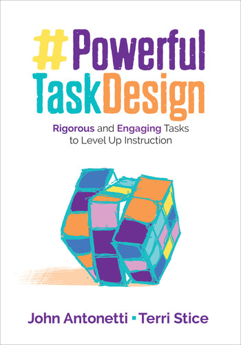 Powerful Task Design: Rigorous and Engaging Tasks to Level Up Instruction (Corwin Teaching Essentials) book cover by John Antonetti, Terri Stice