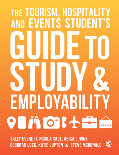 The Tourism, Hospitality and Events Student′s Guide to Study and Employability book cover by Sally Everett, Nicola Cade, Abigail Hunt, Deborah Lock, Katie Lupton, Steve McDonald