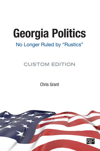 Georgia Politics: No Longer Ruled by "Rustics" (Trending Topics from CQ Press) book cover by Chris Grant