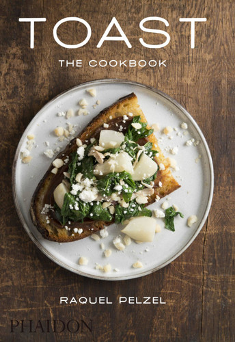 Toast: The Cookbook book cover by Raquel Pelzel