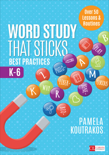 Word Study That Sticks: Best Practices, K-6 (Corwin Literacy) book cover by Pamela Koutrakos