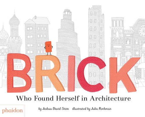 Brick: Who Found Herself in Architecture book cover by Joshua David Stein