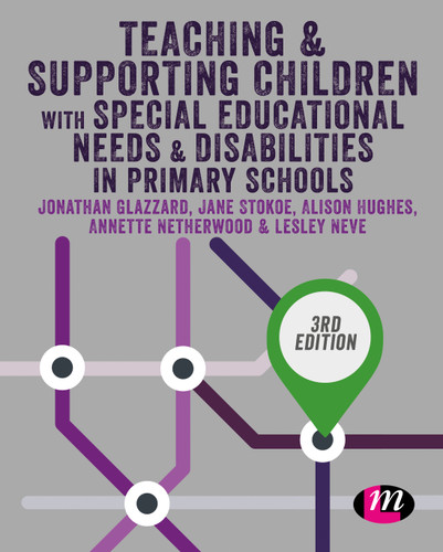 Teaching and Supporting Children with Special Educational Needs and Disabilities in Primary Schools (Primary Teaching Now) book cover by Jonathan Glazzard, Jane Stokoe, Alison Hughes, Annette Netherwood, Lesley Neve